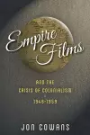 Empire Films and the Crisis of Colonialism, 1946–1959 cover