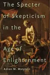 The Specter of Skepticism in the Age of Enlightenment cover