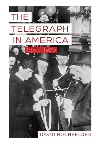 The Telegraph in America, 1832–1920 cover