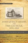 John Quincy Adams and the Gag Rule, 1835–1850 cover