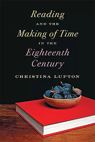 Reading and the Making of Time in the Eighteenth Century cover
