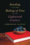 Reading and the Making of Time in the Eighteenth Century cover