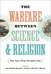 The Warfare between Science and Religion cover