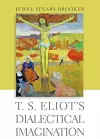 T. S. Eliot's Dialectical Imagination cover