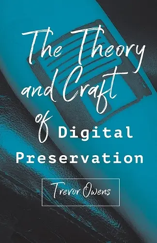 The Theory and Craft of Digital Preservation cover