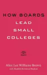 How Boards Lead Small Colleges cover