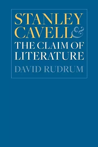 Stanley Cavell and the Claim of Literature cover