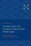 Christian Rite and Christian Drama in the Middle Ages cover