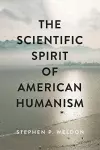 The Scientific Spirit of American Humanism cover