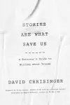 Stories Are What Save Us cover