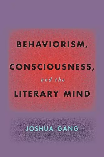 Behaviorism, Consciousness, and the Literary Mind cover