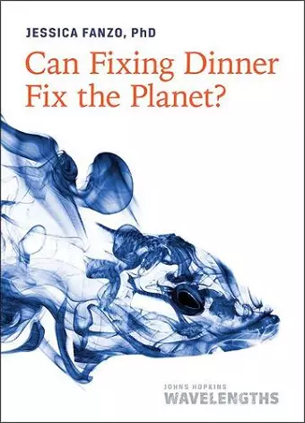 Can Fixing Dinner Fix the Planet? cover
