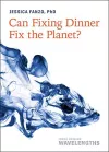 Can Fixing Dinner Fix the Planet? cover