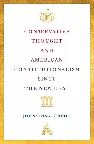 Conservative Thought and American Constitutionalism since the New Deal cover