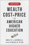 Wealth, Cost, and Price in American Higher Education cover