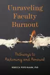 Unraveling Faculty Burnout cover