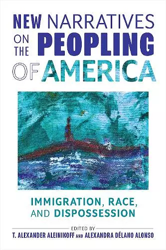 New Narratives on the Peopling of America cover