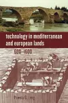 Technology in Mediterranean and European Lands, 600–1600 cover