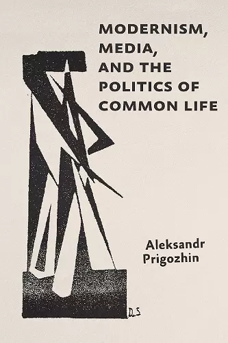 Modernism, Media, and the Politics of Common Life cover