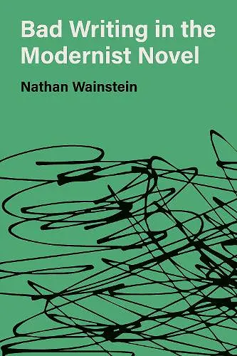 Bad Writing in the Modernist Novel cover