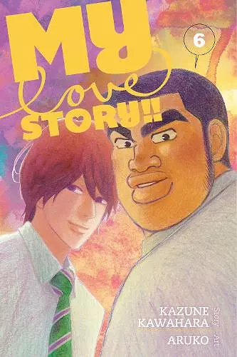 My Love Story!!, Vol. 6 cover