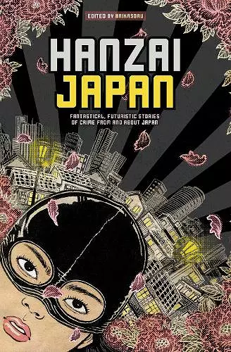 Hanzai Japan: Fantastical, Futuristic Stories of Crime From and About Japan cover