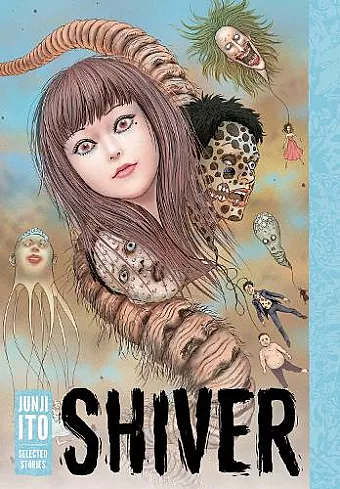Shiver: Junji Ito Selected Stories cover