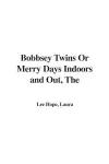 The Bobbsey Twins Or Merry Days Indoors and Out cover