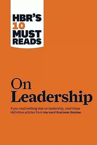 HBR's 10 Must Reads on Leadership (with featured article "What Makes an Effective Executive," by Peter F. Drucker) cover