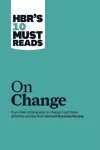 HBR's 10 Must Reads on Change Management (including featured article "Leading Change," by John P. Kotter) cover