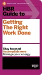 HBR Guide to Getting the Right Work Done (HBR Guide Series) cover