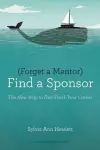 Forget a Mentor, Find a Sponsor cover