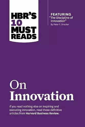 HBR's 10 Must Reads on Innovation (with featured article "The Discipline of Innovation," by Peter F. Drucker) cover