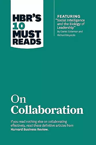 HBR's 10 Must Reads on Collaboration (with featured article "Social Intelligence and the Biology of Leadership," by Daniel Goleman and Richard Boyatzis) cover