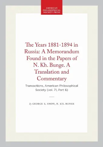 The Years 1881-1894 in Russia: a Memorandum Found in the Papers of N. Kh. Bunge. a Translation and Commentary cover