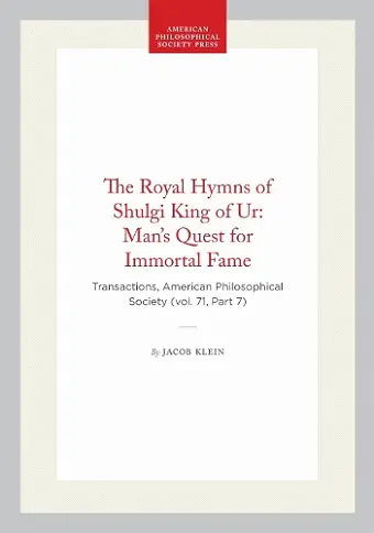 The Royal Hymns of Shulgi King of Ur: Man's Quest for Immortal Fame cover