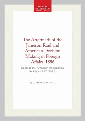 The Aftermath of the Jameson Raid and American Decision Making in Foreign Affairs, 1896 cover