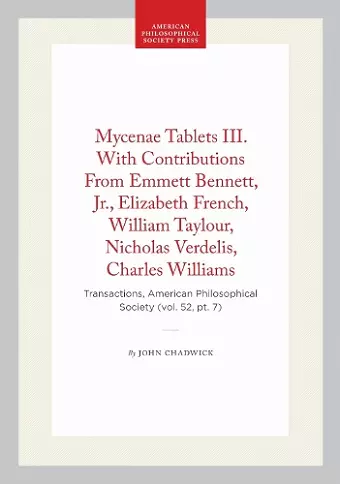Mycenae Tablets III. with Contributions from Emmett Bennett, Jr., Elizabeth French, William Taylour, Nicholas Verdelis, Charles Williams cover