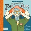 Adventures of John Muir, The: Little Naturalists cover