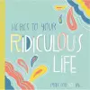 Here's to Your Ridiculous Life cover