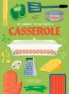 101 Things to do with a Casserole, new edition cover