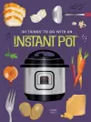 101 Things to Do With An Instant Pot, New Edition cover