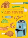 101 Things to Do With An Air Fryer, New Edition cover