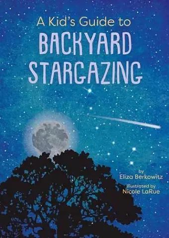 A Kid’s Guide to Backyard Stargazing cover