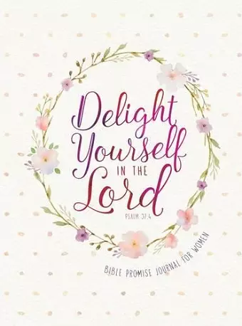 Journal: Delight Yourself in the Lord - Bible Promise Journal for Women cover