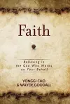 Faith: Believing in the God who Works on your Behalf cover