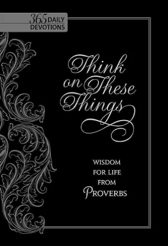 Think on These Things: Wisdom for Life from Proverbs cover