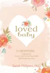 Loved Baby: Helping you Grieve and Cherish your Child After Pregnancy Loss cover