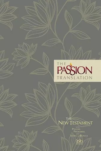 The Passion Transaltion New Testament with Psalms Proverbs and Song of Songs (2020 Edn) Floral Hb cover