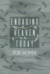 Engaging Heaven Today for Women cover